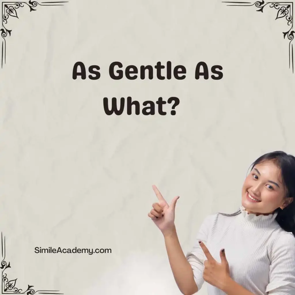 As Gentle As What