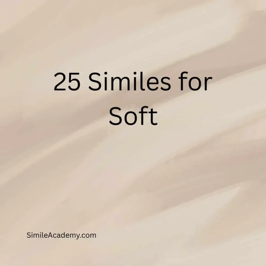 25 Similes for Soft