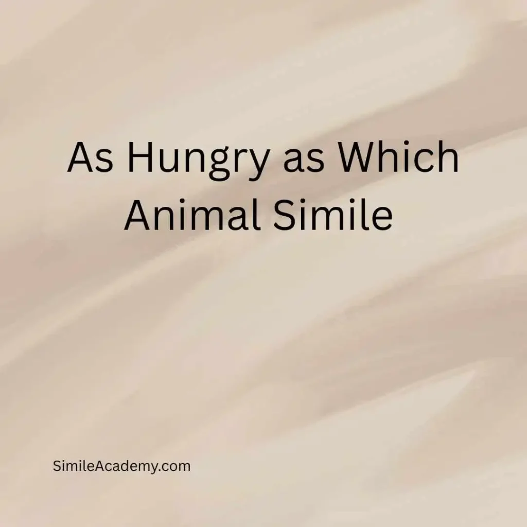 As Hungry as Which Animal Simile 