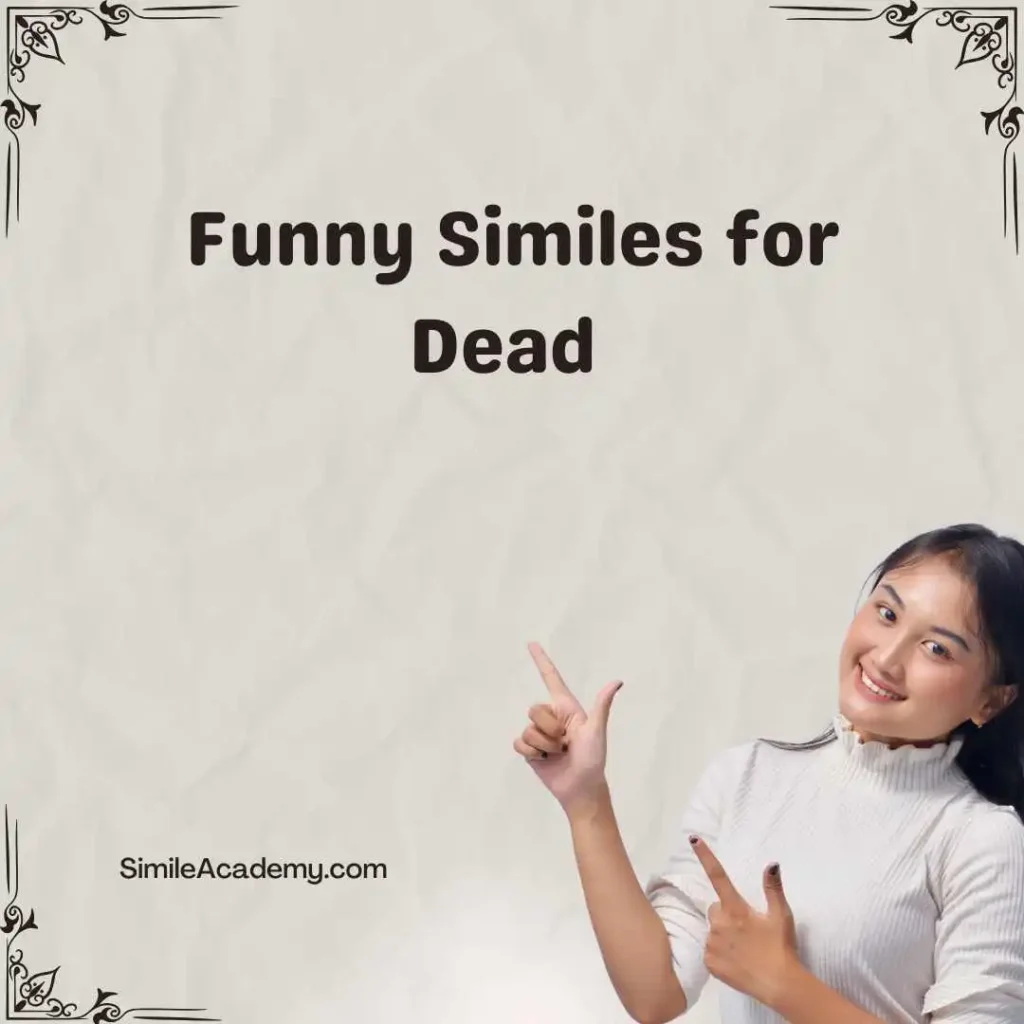 Funny Similes for Dead 
