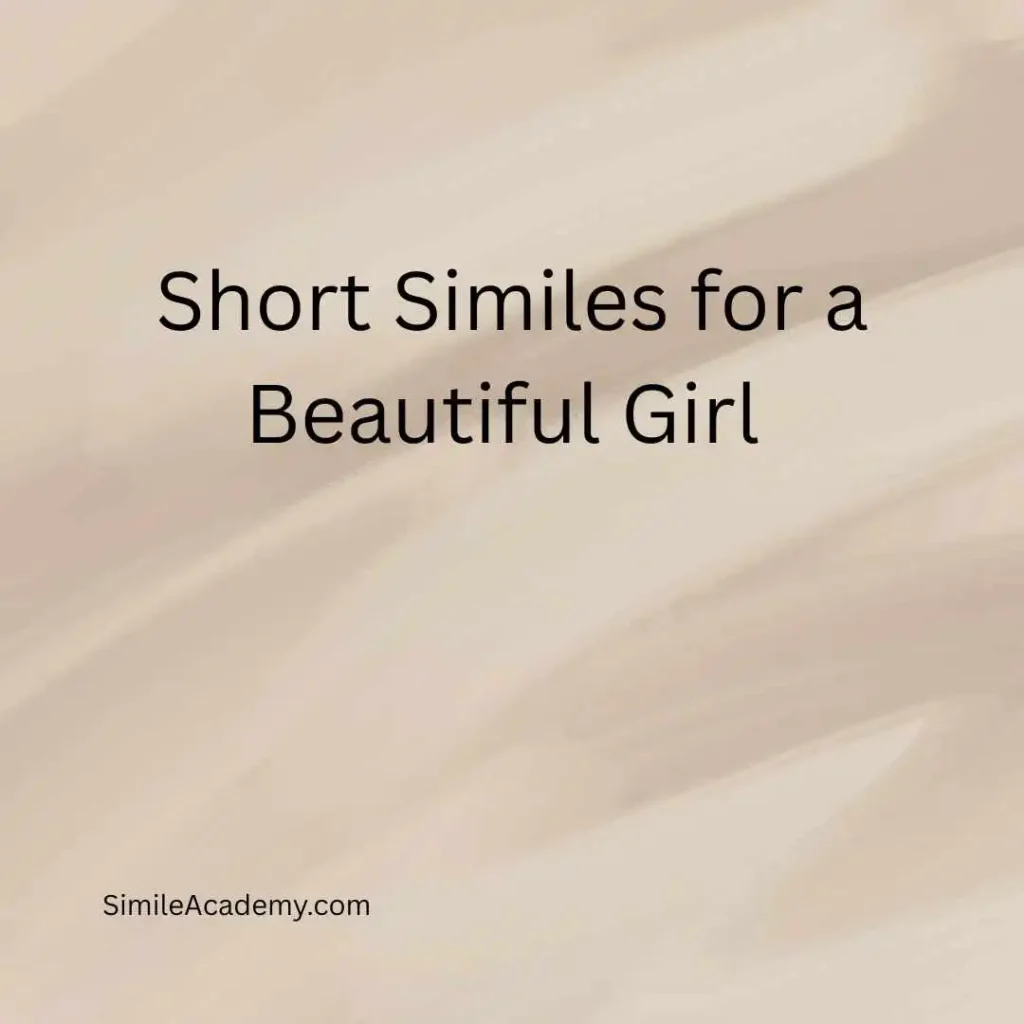 Short Similes for a Beautiful Girl  
