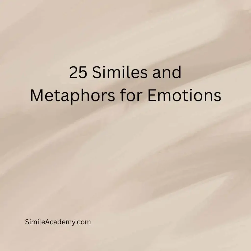 25 Similes and Metaphors for Emotions