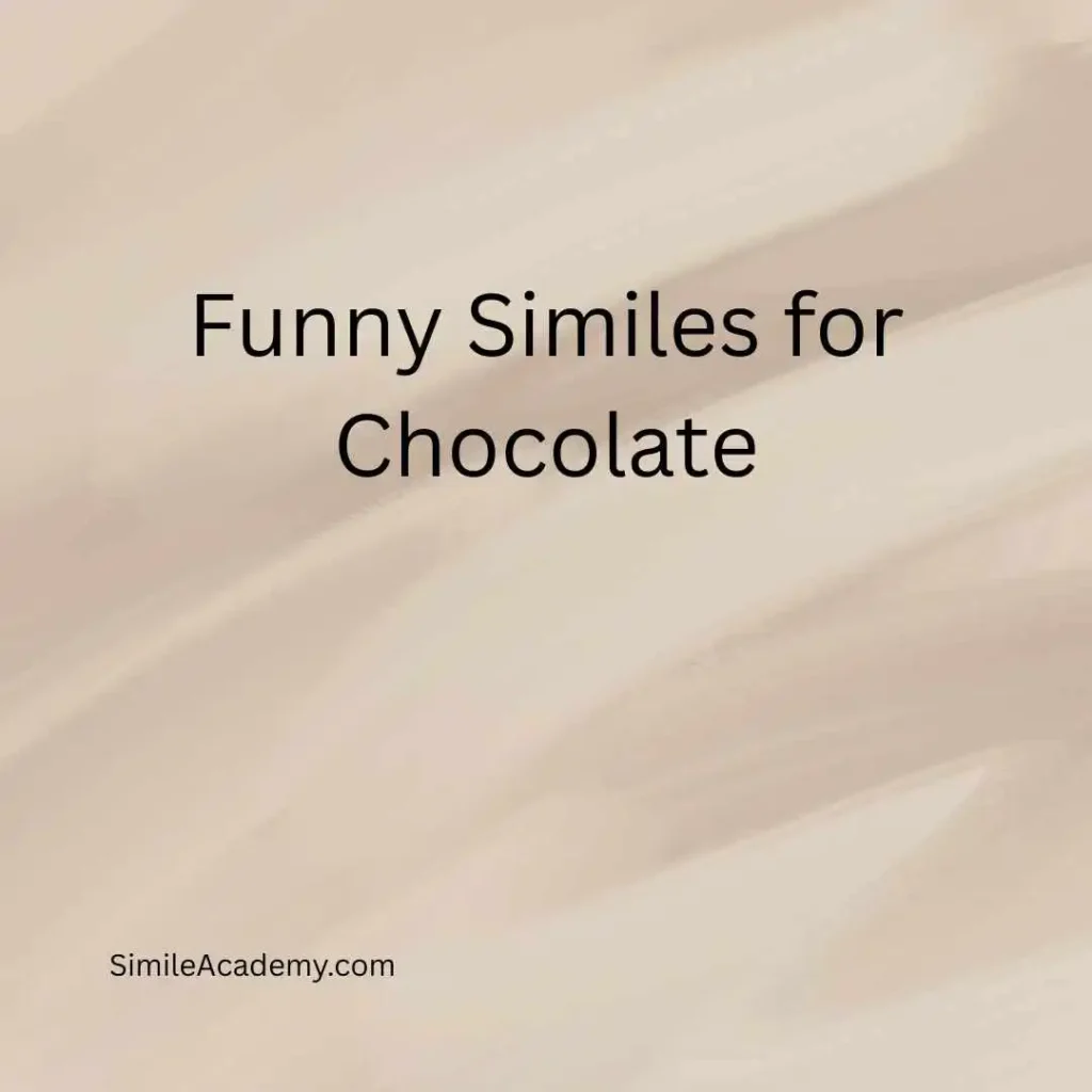 Funny Similes for Chocolate