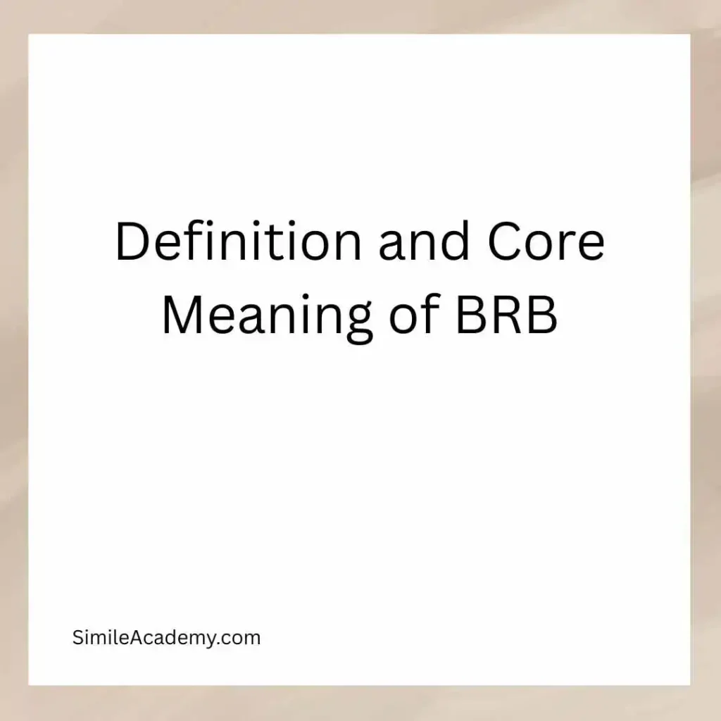 Definition and Core Meaning of BRB