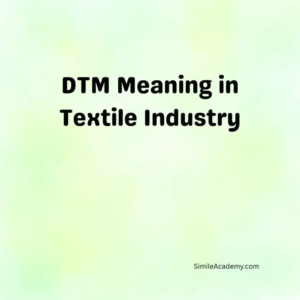 DTM Meaning in Textile Industry