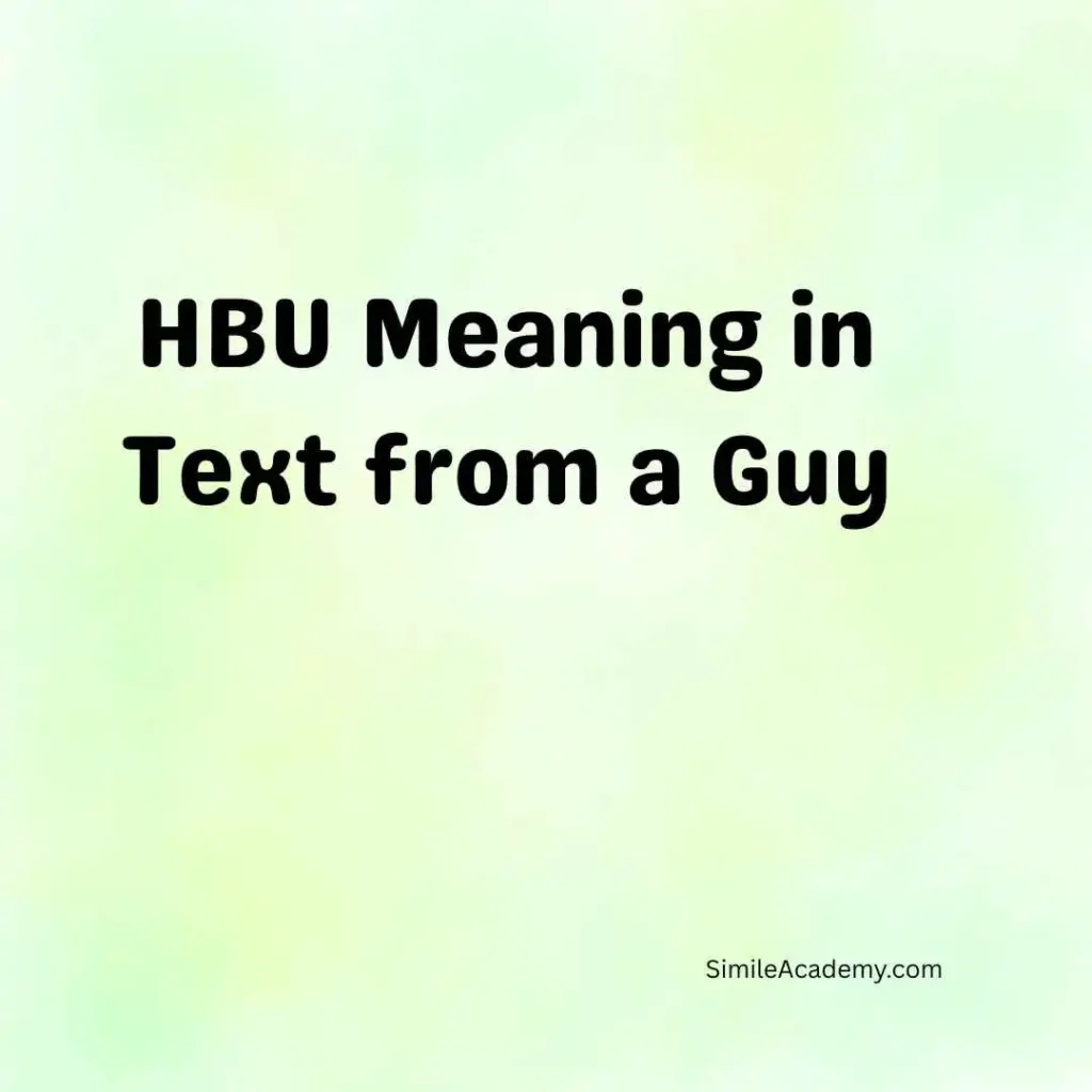 HBU Meaning in Text from a Guy