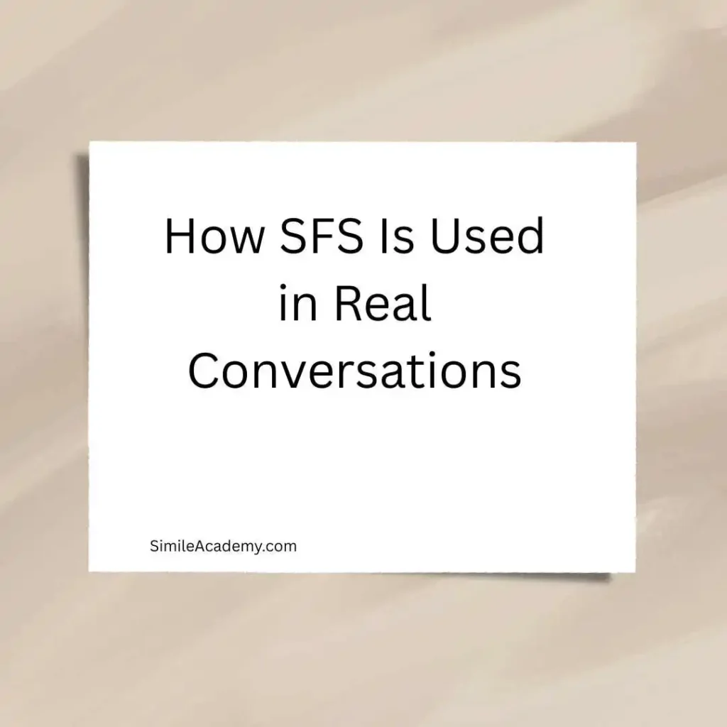 How SFS Is Used in Real Conversations