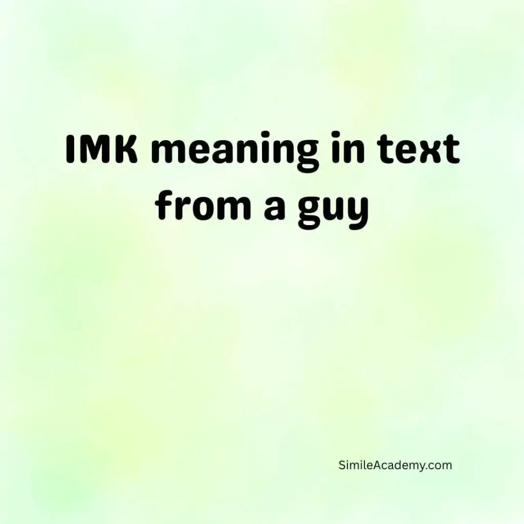 IMK meaning in text from a guy