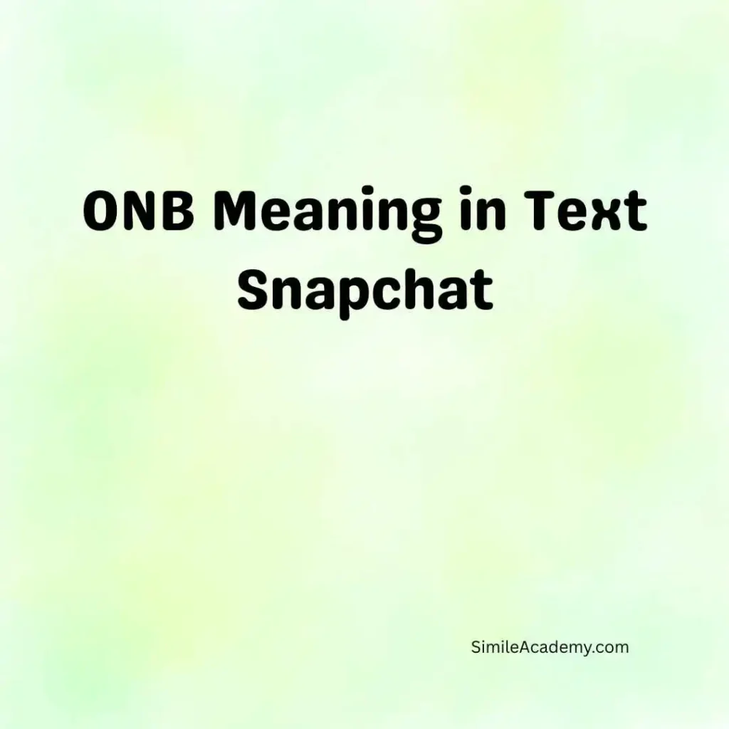 ONB Meaning in Text Snapchat