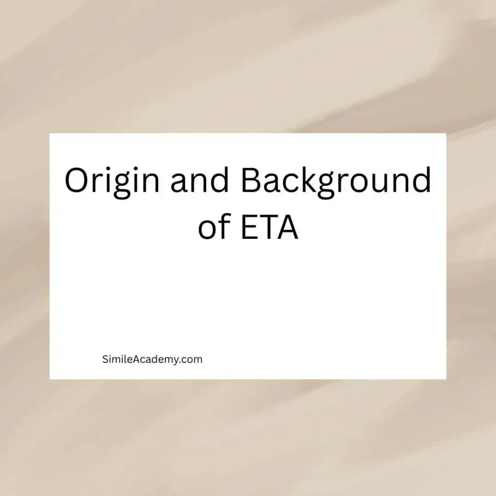 Origin and Background of ETA