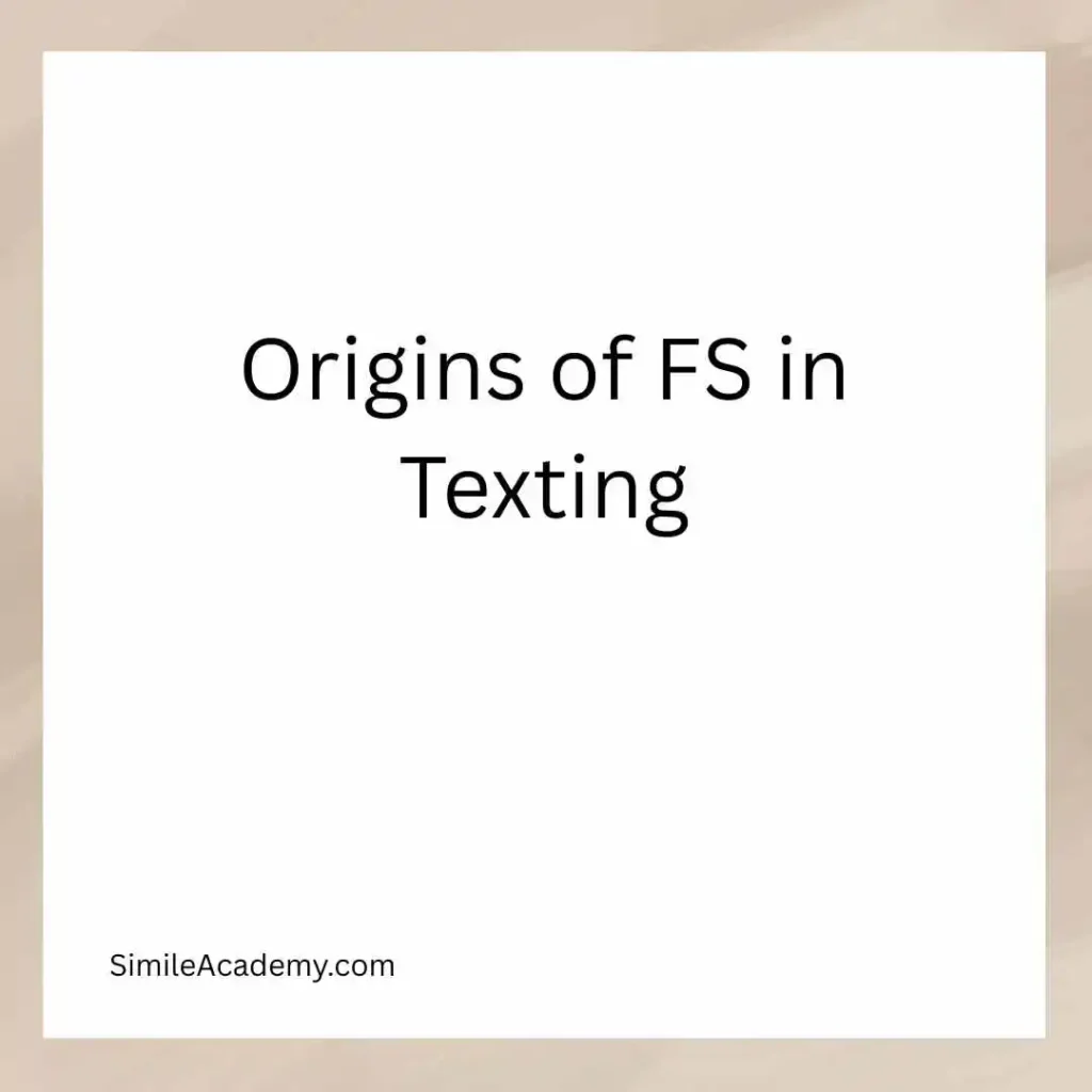 Origins of FS in Texting