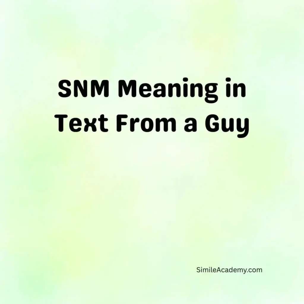 SNM Meaning in Text From a Guy