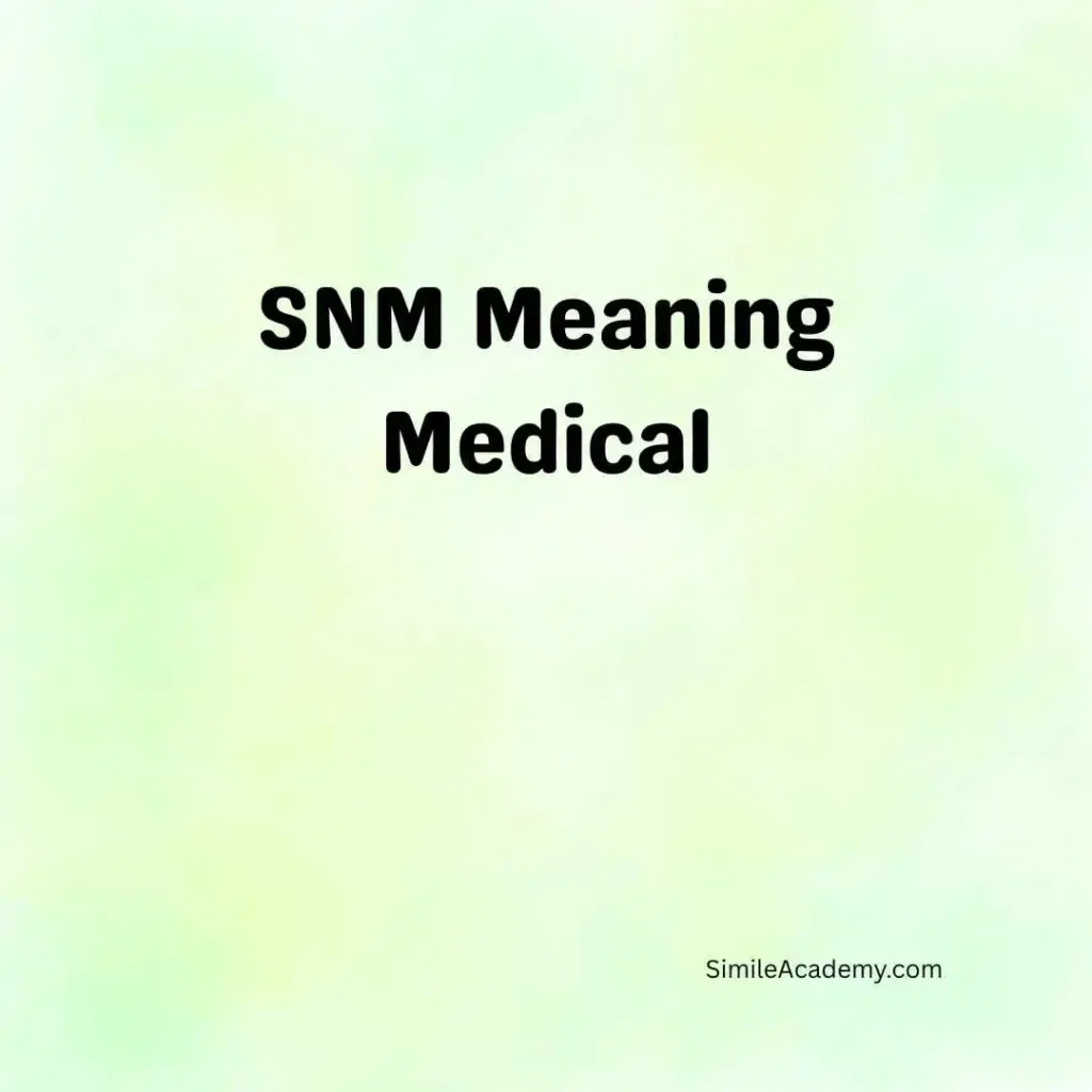 SNM Meaning Medical