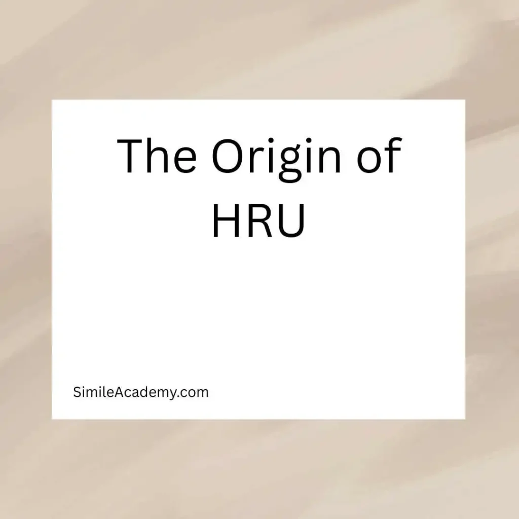 The Origin of HRU