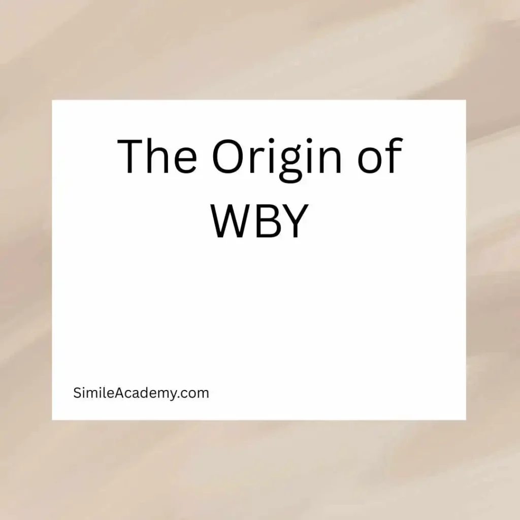 The Origin of WBY
