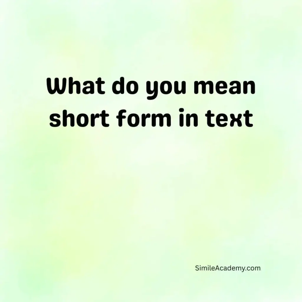 What do you mean short form in text