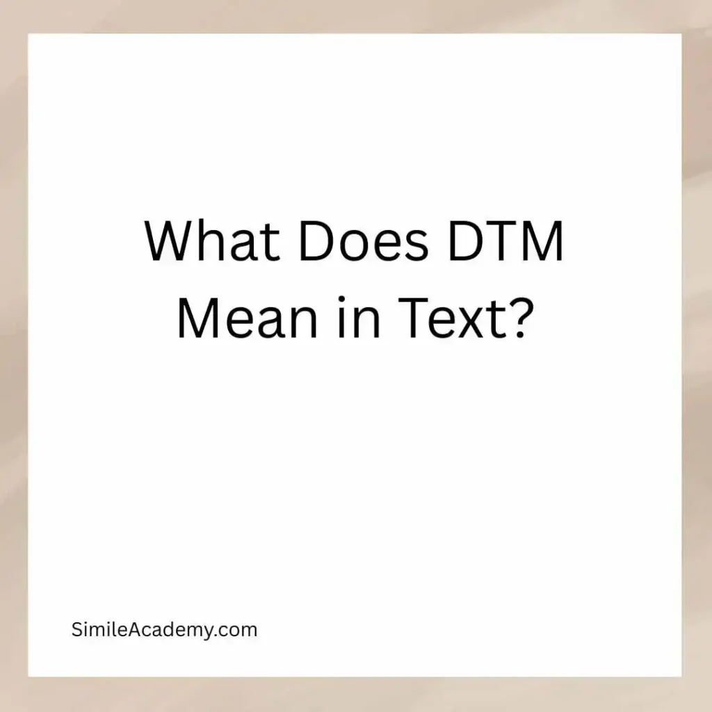 What Does DTM Mean in Text