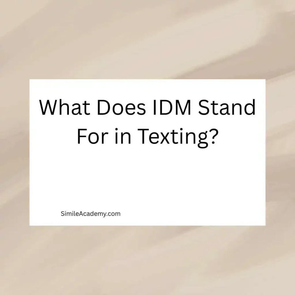 What Does IDM Stand For in Texting