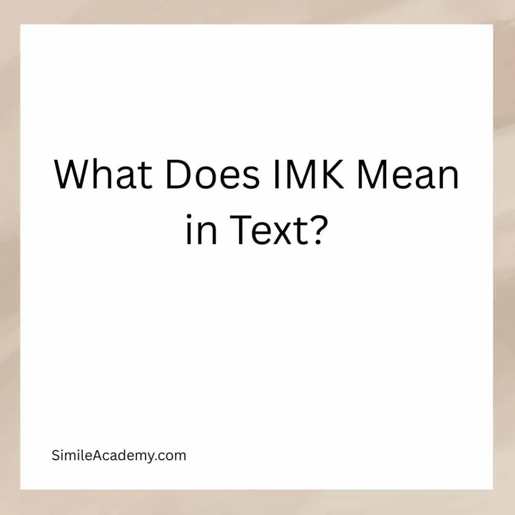 What Does IMK Mean in Text