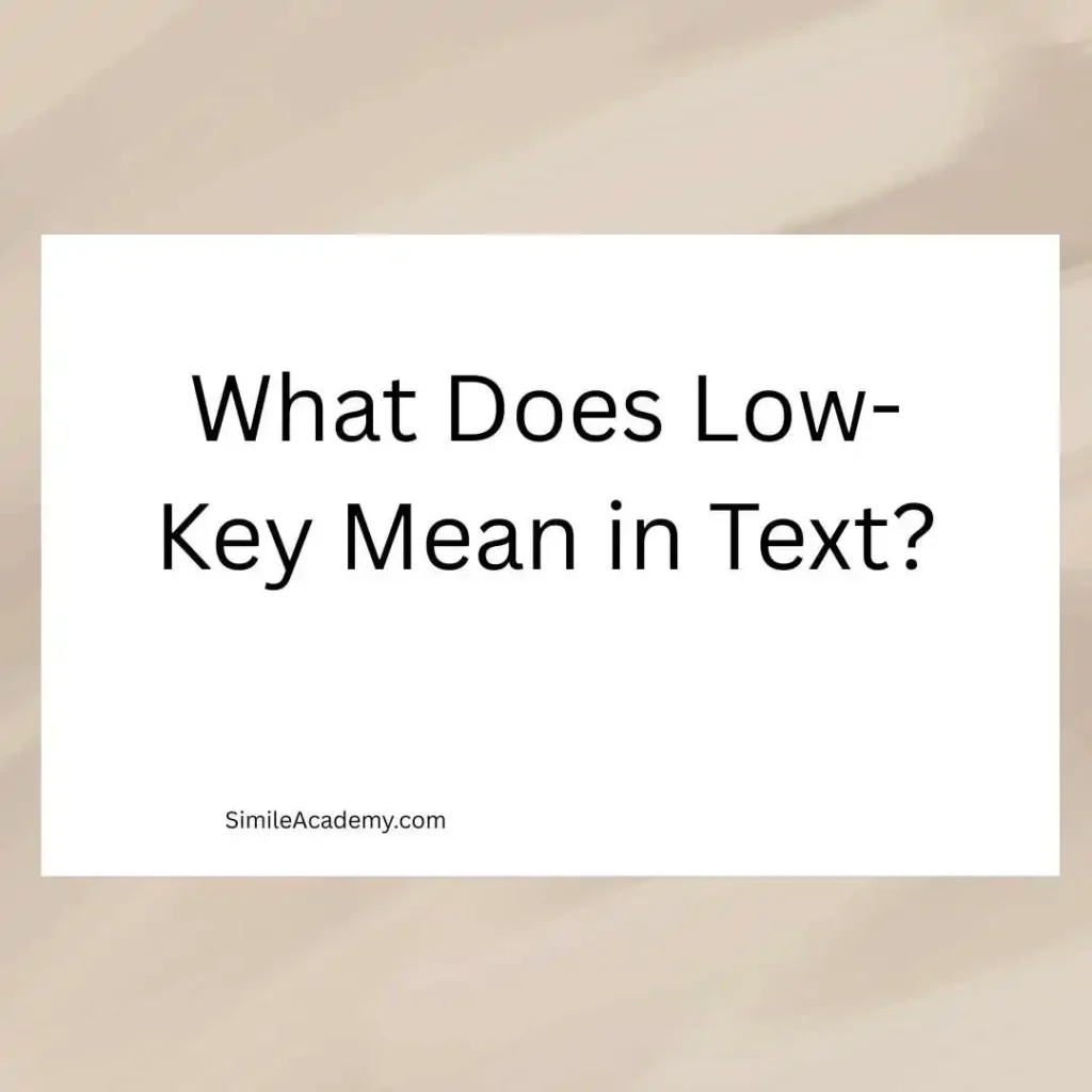 What Does Low-Key Mean in Text