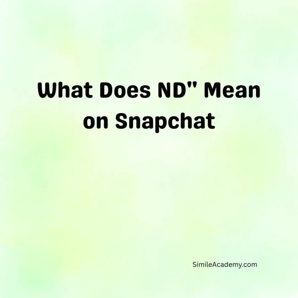 What Does ND'' Mean on Snapchat