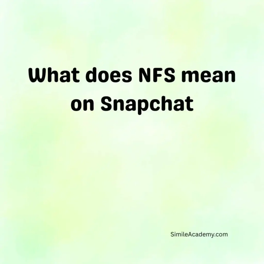 What does NFS mean on Snapchat