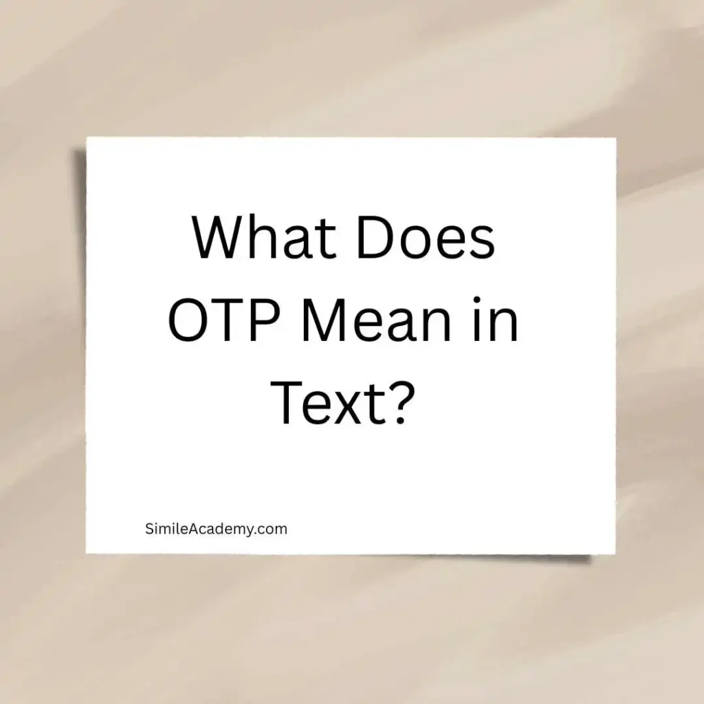 What Does OTP Mean in Text