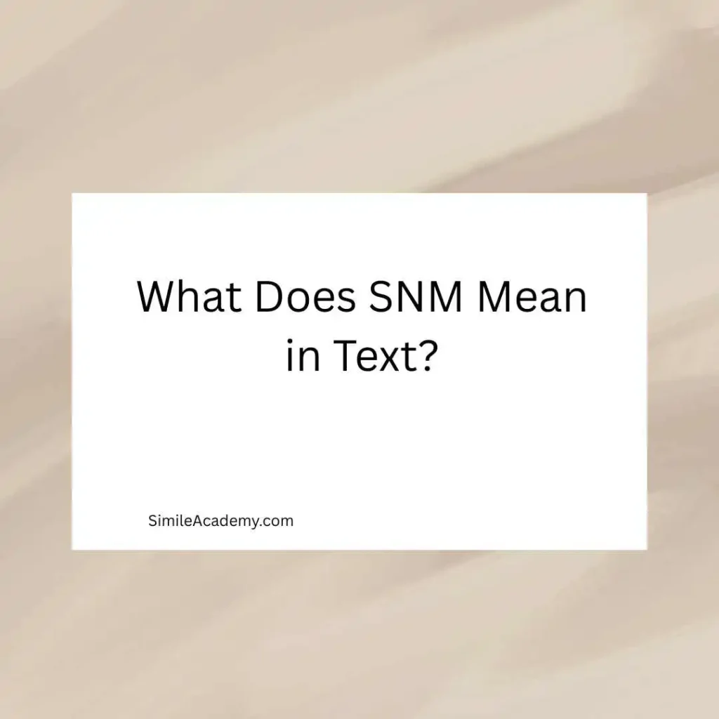 What Does SNM Mean in Text
