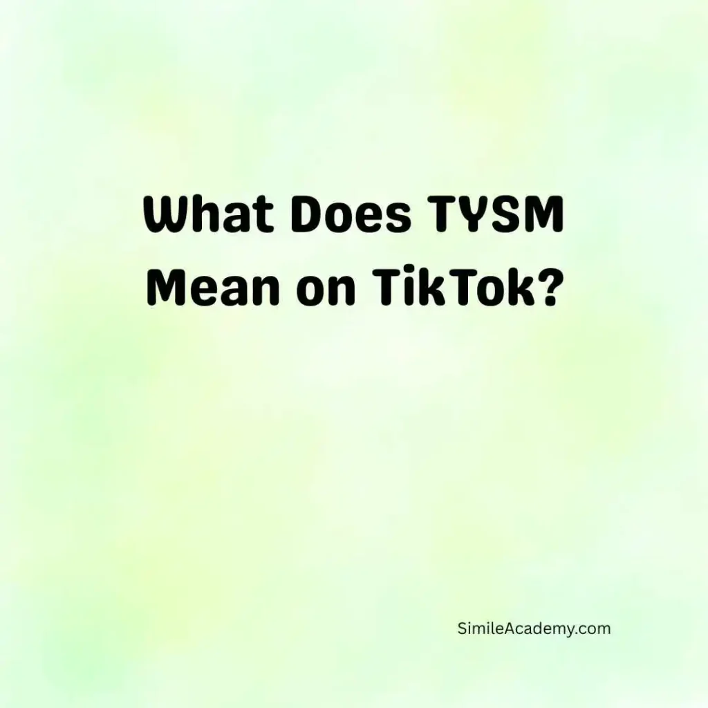 What Does TYSM Mean on TikTok