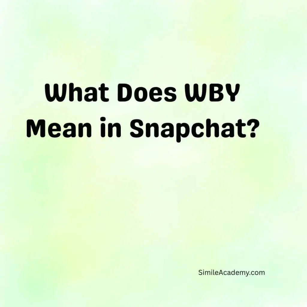 What Does WBY Mean in Snapchat