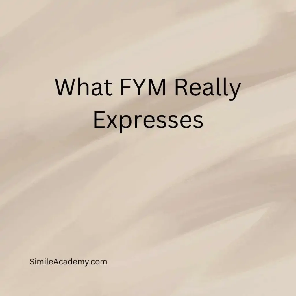 What FYM Really Expresses