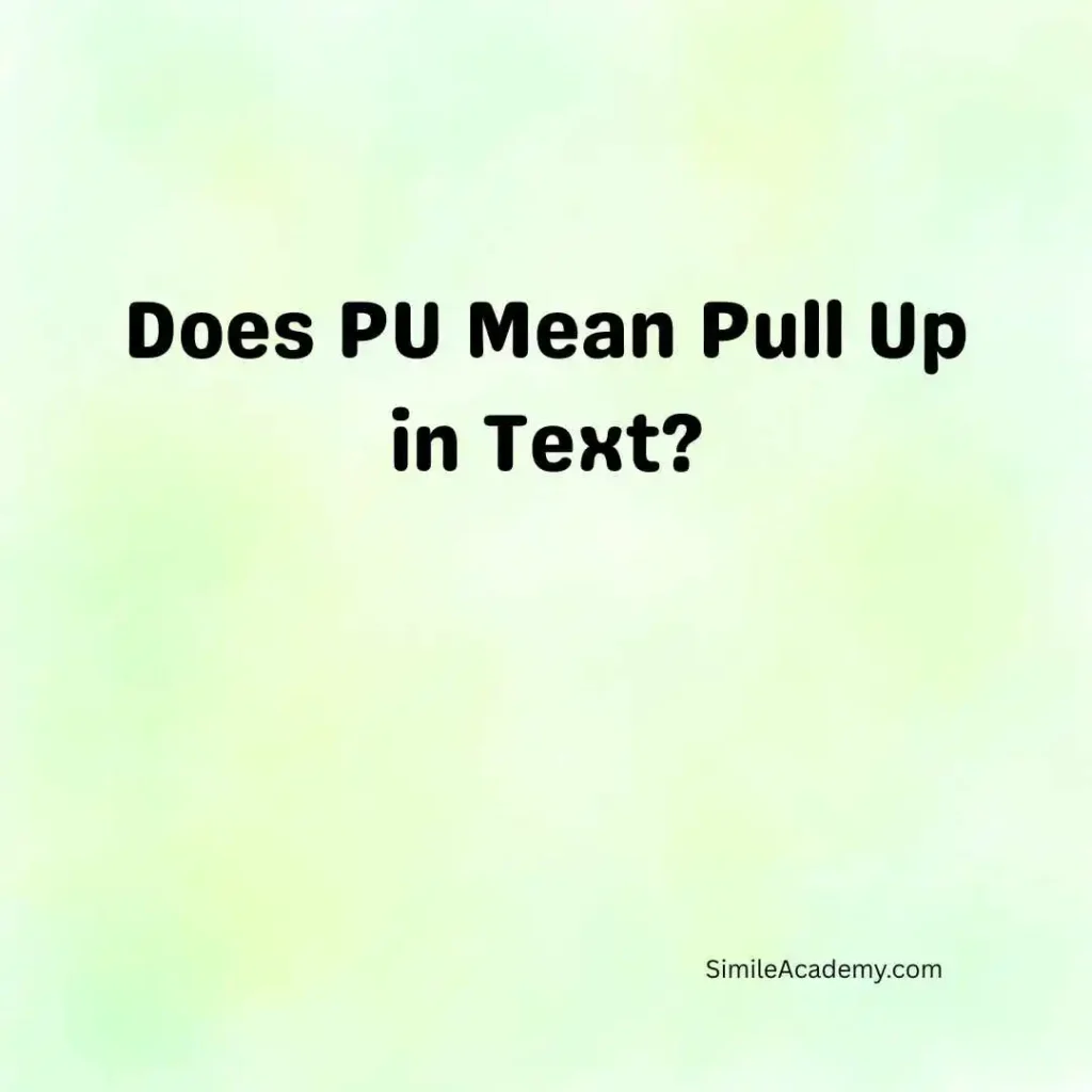 Does PU Mean Pull Up in Text