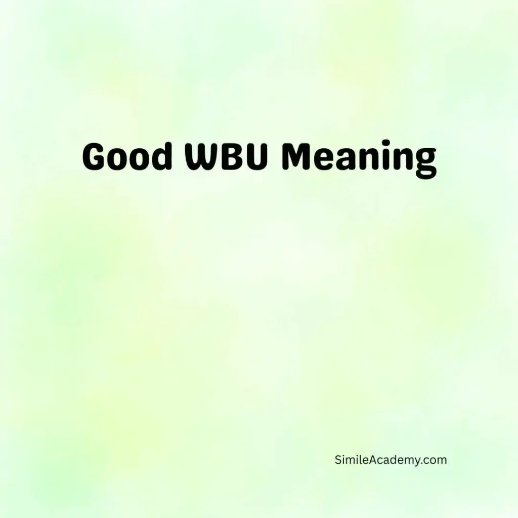 Good WBU Meaning