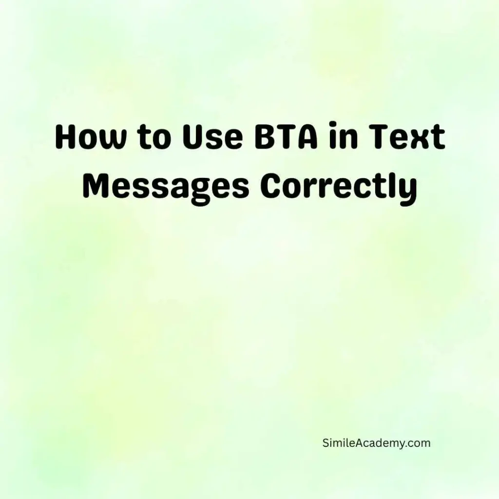 How to Use BTA in Text Messages Correctly