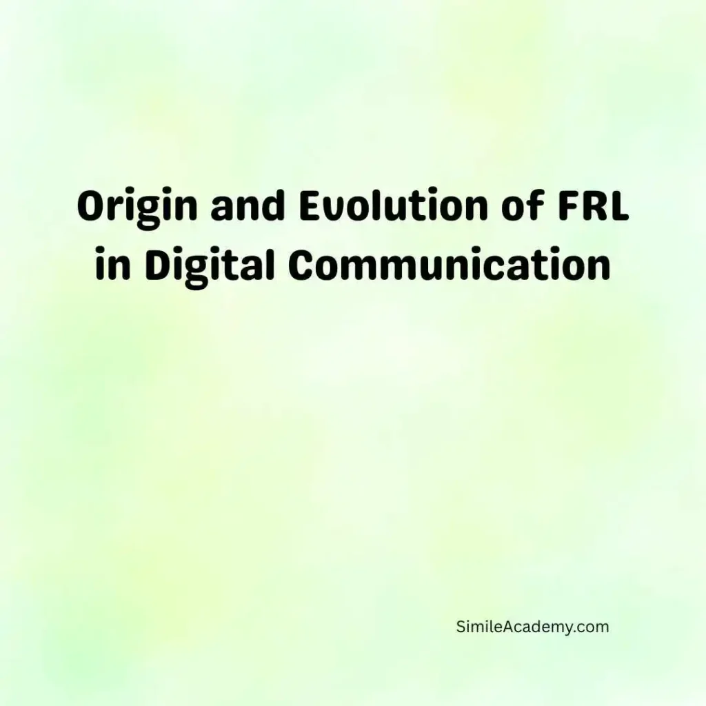 Origin and Evolution of FRL in Digital Communication