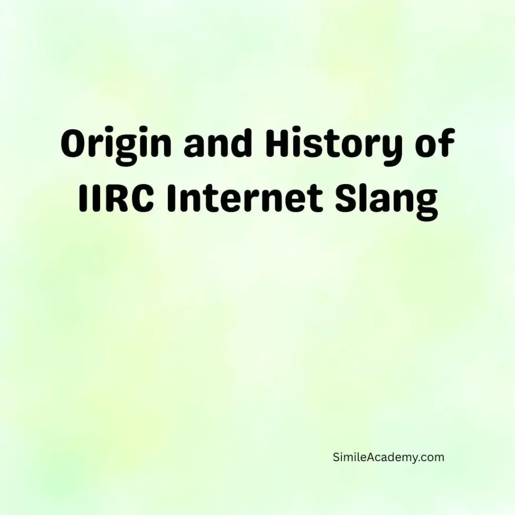 Origin and History of IIRC Internet Slang