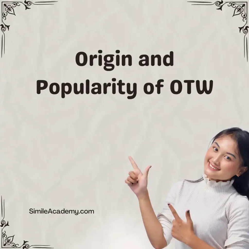 Origin and Popularity of OTW