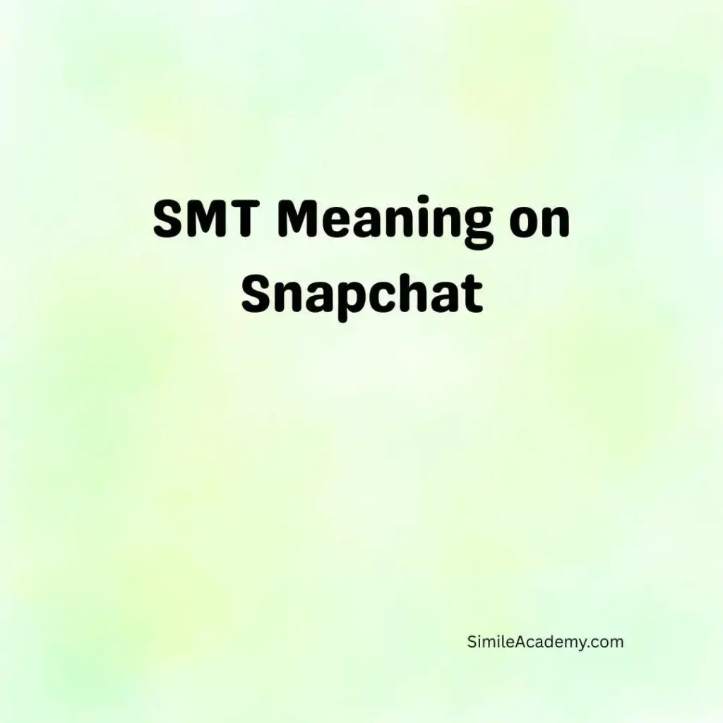 SMT Meaning on Snapchat