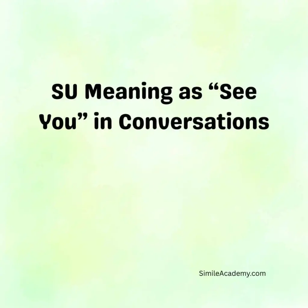 SU Meaning as “See You” in Conversations