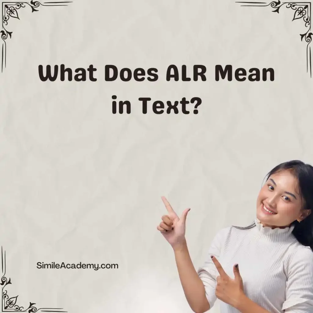 What Does ALR Mean in Text