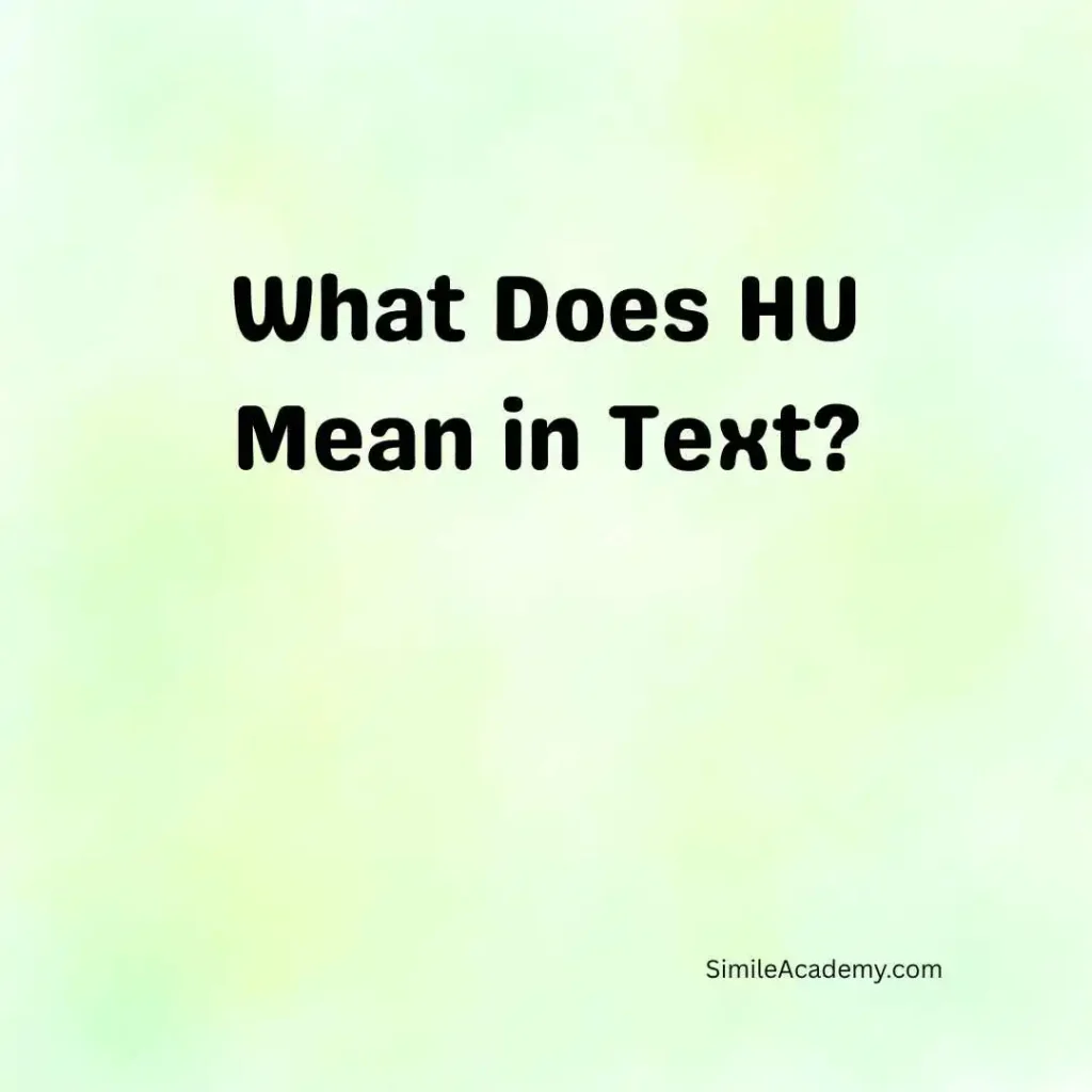 What Does HU Mean in Text