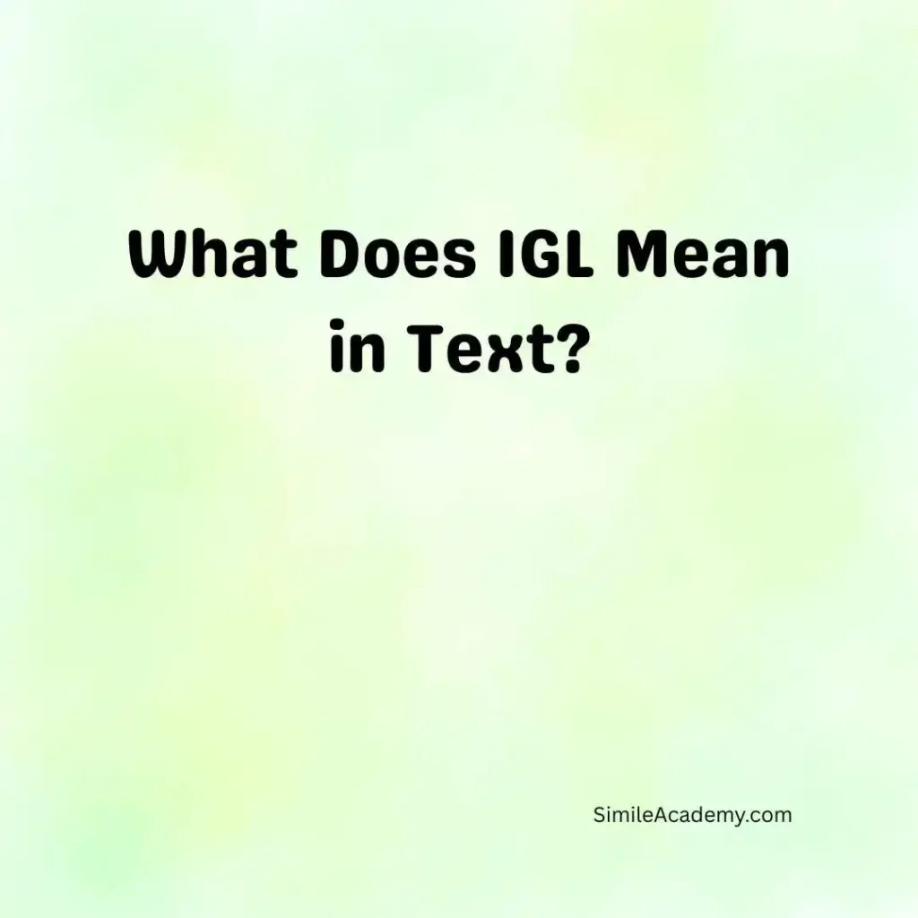 What Does IGL Mean in Text