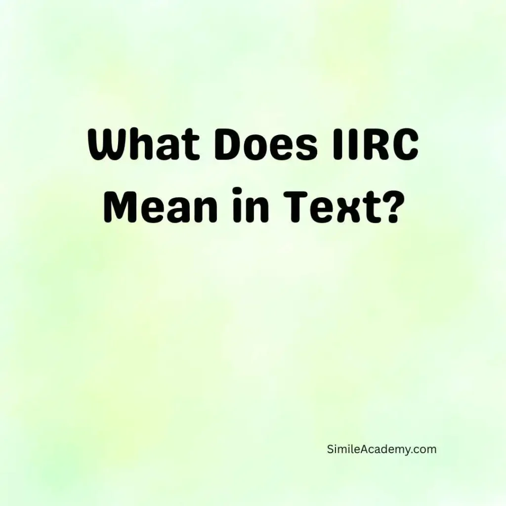 What Does IIRC Mean in Text