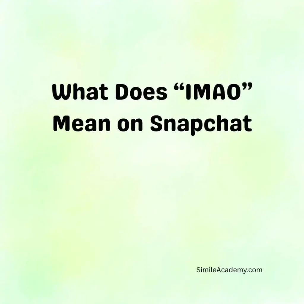 What Does “IMAO” Mean on Snapchat