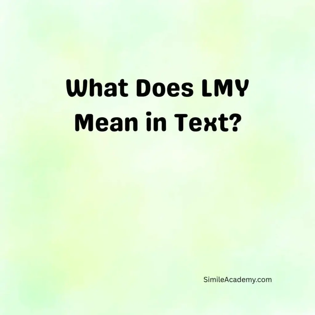 What Does LMY Mean in Text