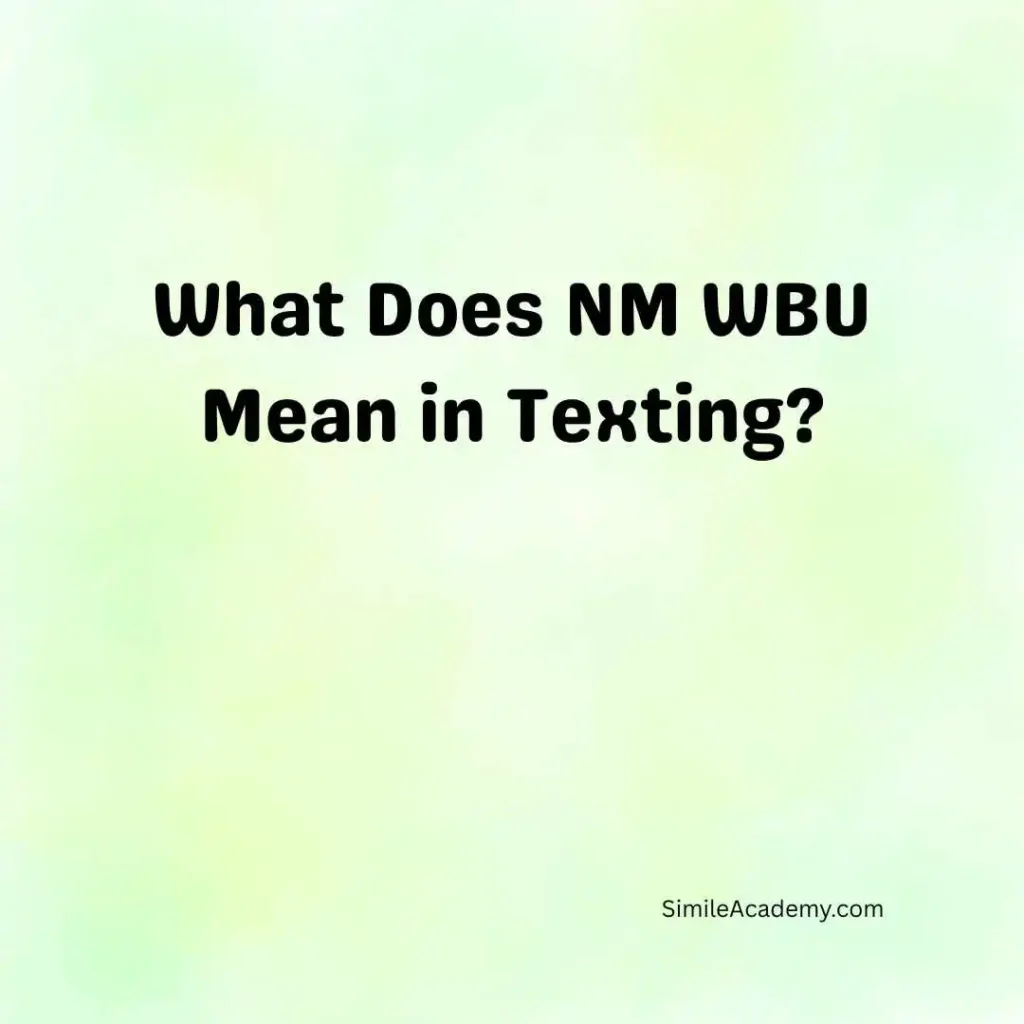 What Does NM WBU Mean in Texting