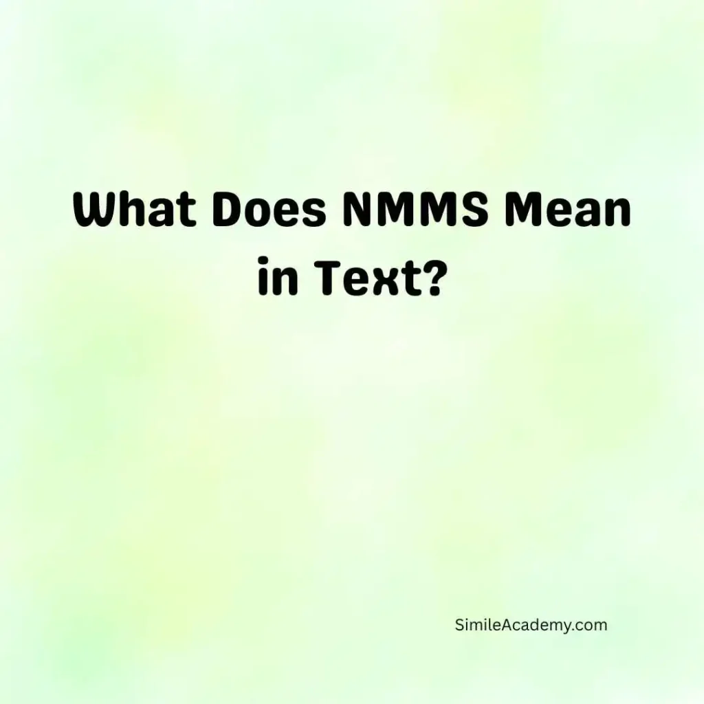 What Does NMMS Mean in Text