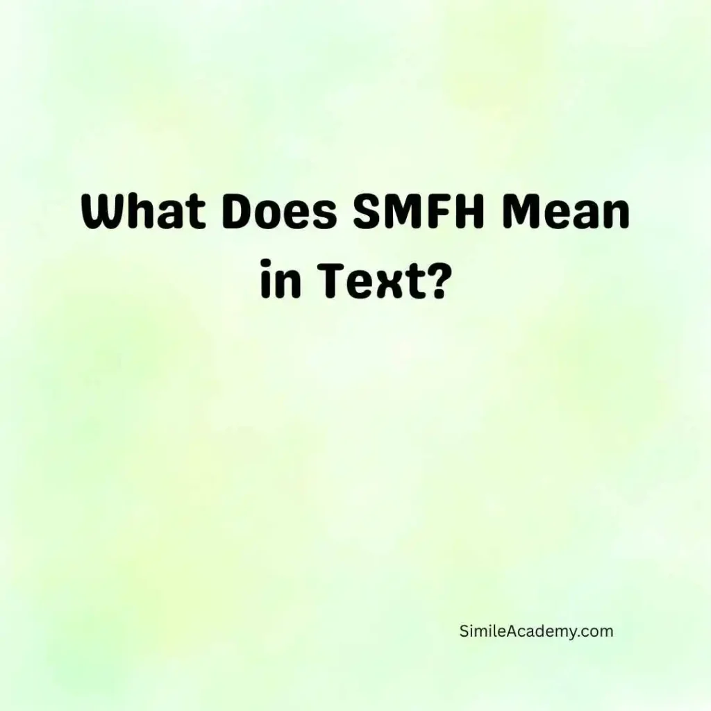 What Does SMFH Mean in Text