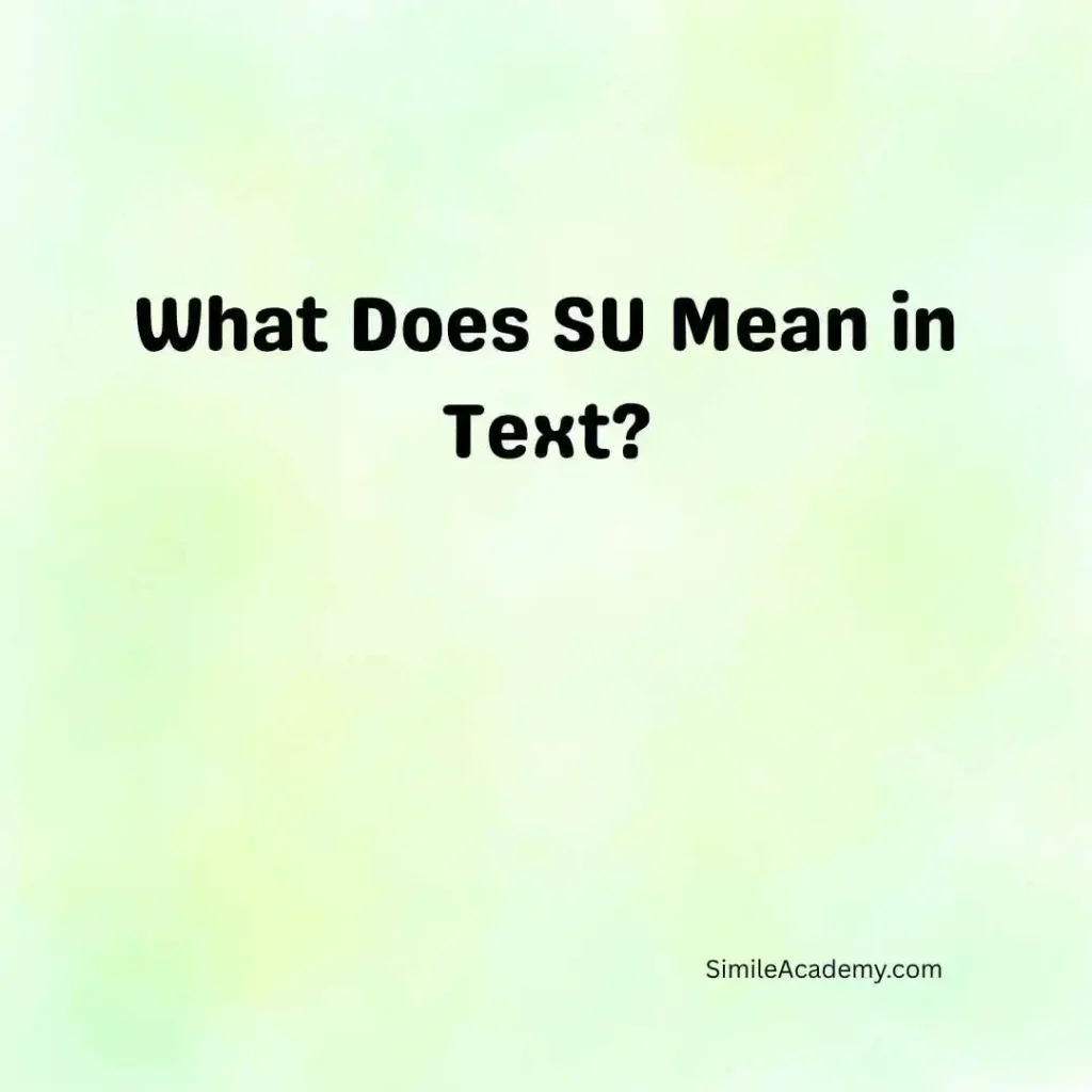 What Does SU Mean in Text