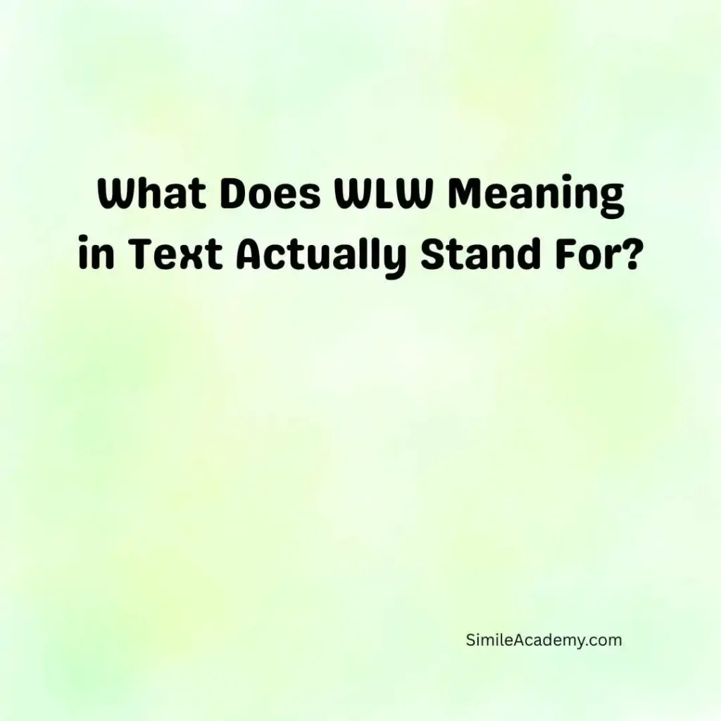 What Does WLW Meaning in Text Actually Stand For